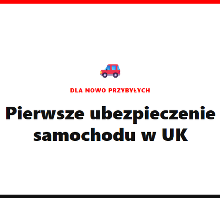 Pierwsze ubezpieczenie samochodu w UK – poradnik dla nowo przybyłych [2026]
