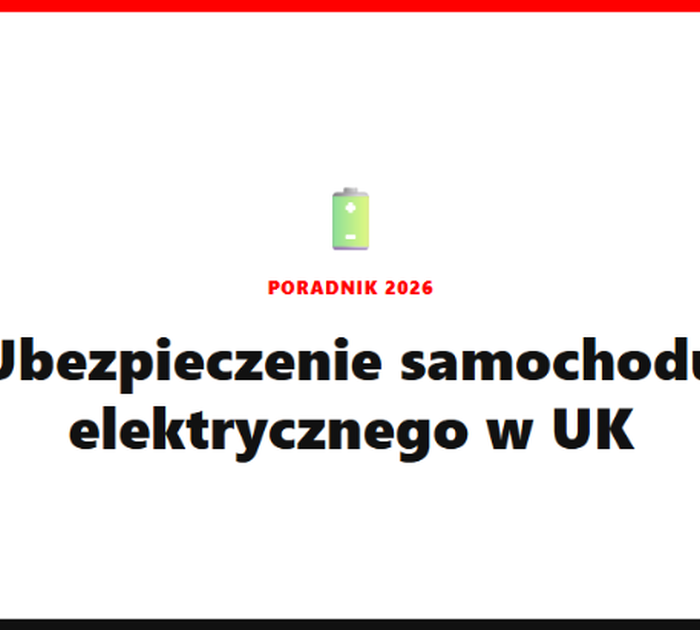 Ubezpieczenie samochodu elektrycznego w UK – ile kosztuje i na co uważać? [2026]