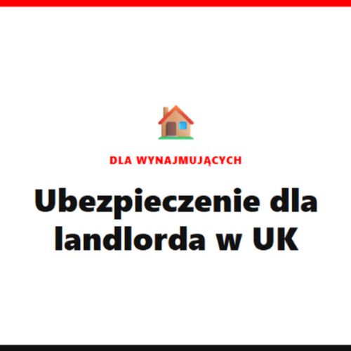 Ubezpieczenie dla landlorda w UK – ile kosztuje? [2026]