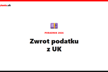 Zwrot podatku z UK w 2026 roku – ile możesz odzyskać?