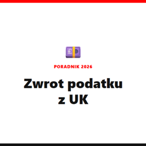 Zwrot podatku z UK w 2026 roku – ile możesz odzyskać?